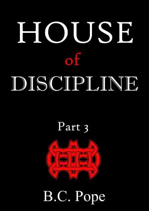 Cover of the book House of Discipline Part 3 by B C