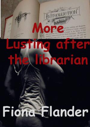 Cover of the book More Lusting After the Librarian by Fiona Flander