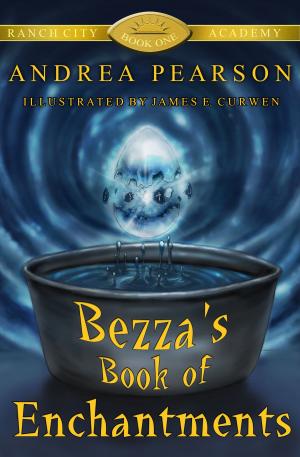 Cover of the book Bezza's Book of Enchantments by Andrea Pearson