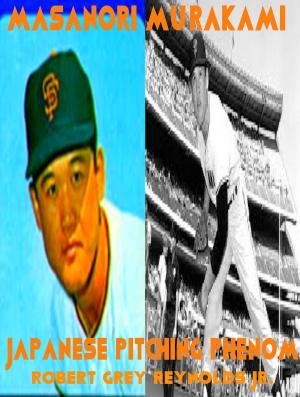 Cover of the book Masanori Murakami Japanese Pitching Phenom by Robert Grey Reynolds Jr