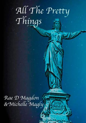 Cover of the book All The Pretty Things (Revised Edition) by Rae D. Magdon, Michelle Magly