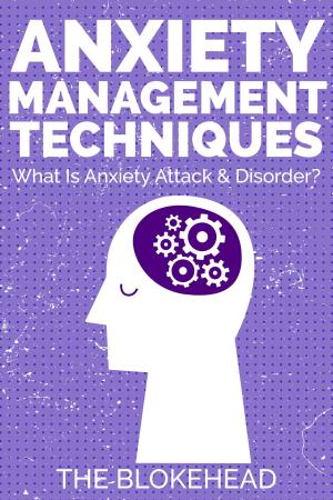 Cover of the book Anxiety Management Techniques: What Is Anxiety Attack & Disorder? by Scott Green