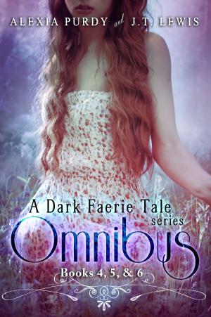 Book cover of A Dark Faerie Tale Series Omnibus Edition (Books 4, 5, & 6)