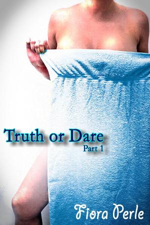 Cover of the book Truth Or Dare: Part 1 by Fabienne Dubois