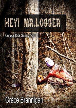 Cover of the book Hey! Mr. Logger by Grace Brannigan