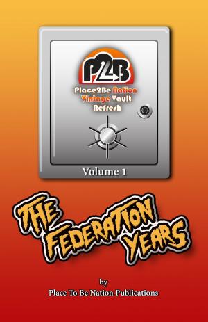 Cover of the book Place To Be Nation Vintage Vault Refresh: Volume 1 - WWF 1985-1992: The Federation Years by Martin Burris