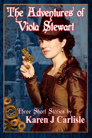Cover of The Adventures of Viola Stewart: Three Short Stories by Karen J Carlisle, Karen J Carlisle