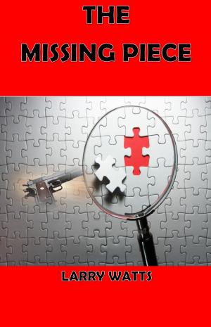 Cover of the book The Missing Piece by Leon David Dunn