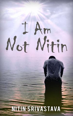 Cover of the book I Am Not Nitin by Jonathan Mubanga Mumbi