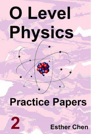Cover of the book O level Physics Questions And Answer Practice Papers 2 by Denise Gaskins