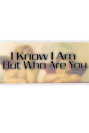 Cover of the book I Know I Am But Who Are You by Dr. Leland Benton