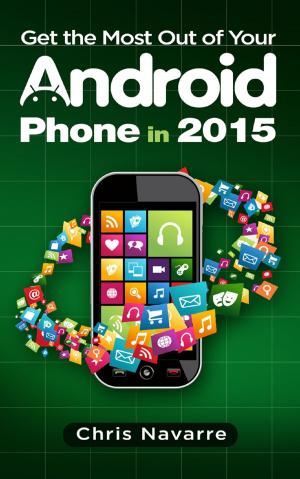 Book cover of Get the Most Out of your Android Phone in 2015