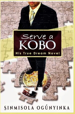 Cover of the book Serve a Kobo (His True Dream novel) by Rebecca Winters