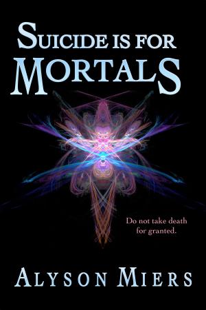 Cover of the book Suicide is for Mortals by Silena Buckelew