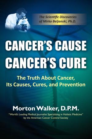 Book cover of Cancer’s Cause, Cancer’s Cure: The Truth About Cancer, Its Causes, Cures, and Prevention (The Scientific Discoveries of Mirko Beljanski, Ph.D)