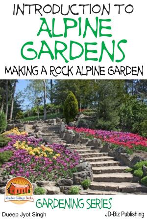 Cover of the book Introduction to Alpine Gardens: Making a Rock Alpine Garden by Dueep Jyot Singh