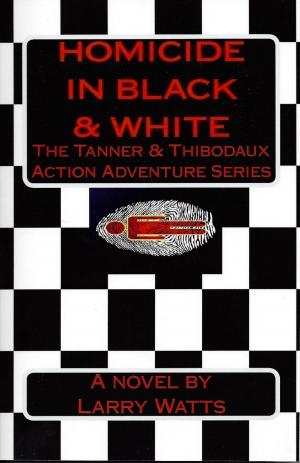 Cover of the book Homicide in Black & White: Book One of the Tanner & Thibodaux Series by Danny L Davis