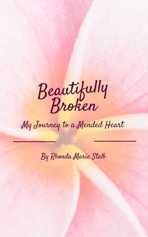Cover of the book Beautifully Broken: My Journey to a Mended Heart by Santiago S. Lopez