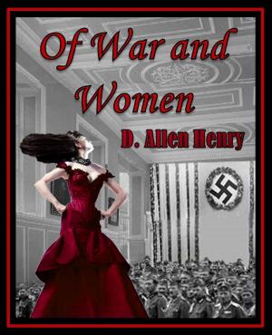 Cover of Of War and Women by D. Allen Henry, D. Allen Henry