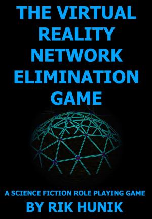 Cover of The Virtual Reality Network Elimination Game: A Science Fiction Role Playing Game