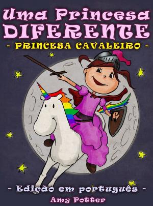 Cover of Uma Princesa Diferente - Princesa Cavaleiro (Livro infantil ilustrado)