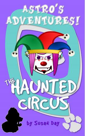 Cover of the book The Haunted Circus: Astro's Adventures by Trish Lewis