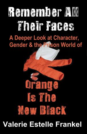 Book cover of Remember All Their Faces A Deeper Look at Character, Gender and the Prison World of Orange Is The New Black