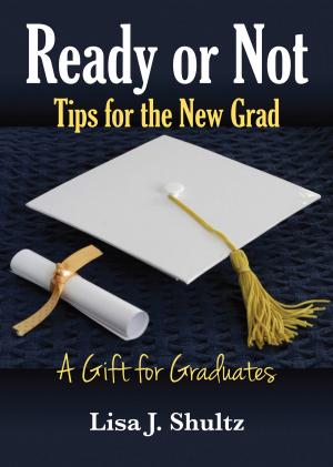 Cover of the book Ready or Not, Tips for the New Grad by L.M. Wood
