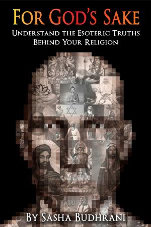 Cover of the book For God's Sake: Understand the Esoteric Truths Behind Your Religion by Michel Bollag, Christian Rutishauser