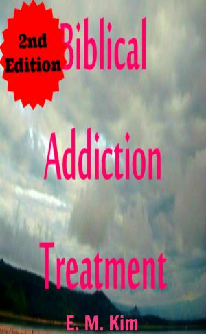 Book cover of Biblical Addiction Treatment 2nd Edition