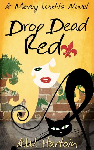Cover of the book Drop Dead Red (Mercy Watts Mysteries Book Four) by A.W. Hartoin