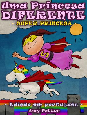 Cover of Uma Princesa Diferente - Super Princesa (livro infantil ilustrado)