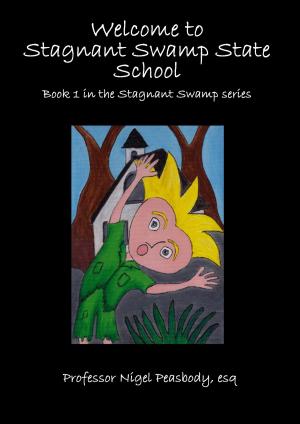 Cover of the book Welcome to Stagnant Swamp State School by Nicole Luiken
