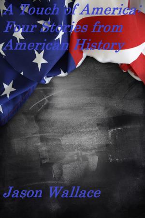 Book cover of A Touch of America: Four Stories from American History