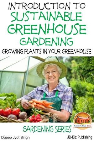 Cover of the book Introduction to Sustainable Greenhouse Gardening: Growing Plants in Your Greenhouse by Mendon Cottage Books
