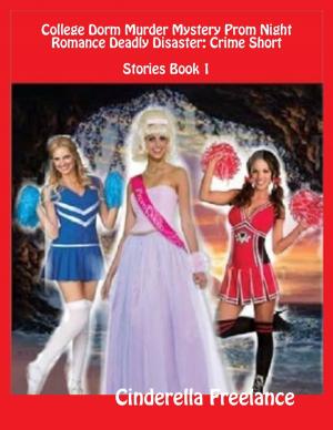 Cover of the book College Dorm Murder Mystery Prom Night Romance Deadly Disaster: Crime Short Stories Book 1 by Frederick Schiller, Jean-Marc Rakotolahy, translator