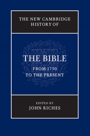 Cover of the book The New Cambridge History of the Bible: Volume 4, From 1750 to the Present by Pierre-Marie Dupuy, Jorge E. Viñuales