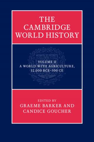Cover of the book The Cambridge World History: Volume 2, A World with Agriculture, 12,000 BCE–500 CE by Robert S. Anderson, Suzanne P. Anderson