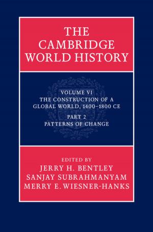 Cover of the book The Cambridge World History: Volume 6, The Construction of a Global World, 1400–1800 CE, Part 2, Patterns of Change by Anise K. Strong
