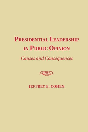Cover of the book Presidential Leadership in Public Opinion by James Gubernatis, Naoki Kawashima, Philipp Werner