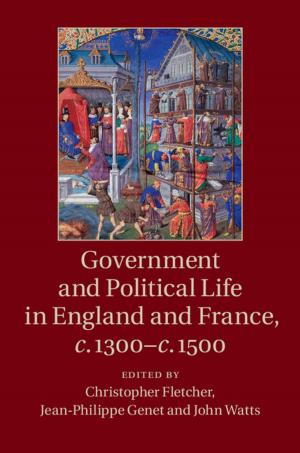 Cover of the book Government and Political Life in England and France, c.1300–c.1500 by Janet M. Box-Steffensmeier, John R. Freeman, Matthew P. Hitt, Jon C. W. Pevehouse