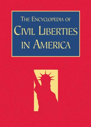 Cover of the book The Encyclopedia of Civil Liberties in America by Miles Ogborn, Alison Blunt, Pyrs Gruffudd, David Pinder