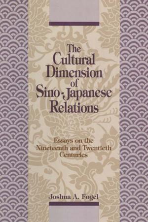 Book cover of The Cultural Dimensions of Sino-Japanese Relations: Essays on the Nineteenth and Twentieth Centuries