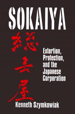 Cover of the book Sokaiya: Extortion, Protection and the Japanese Corporation by A. D. Lee