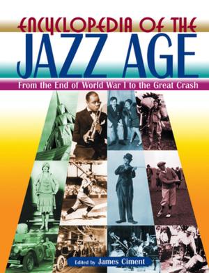 Cover of the book Encyclopedia of the Jazz Age: From the End of World War I to the Great Crash by Amanda Machin