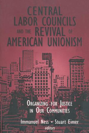 Cover of the book Central Labor Councils and the Revival of American Unionism: Organizing for Justice in Our Communities by Ole B. Jensen, Ditte Bendix Lanng