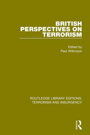 Cover of the book British Perspectives on Terrorism (RLE: Terrorism &amp; Insurgency) by Halvor Moxnes, Ward Blanton, James G. Crossley