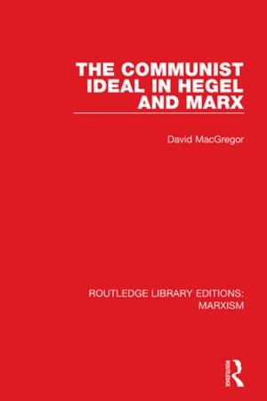 Book cover of The Communist Ideal in Hegel and Marx (RLE Marxism)