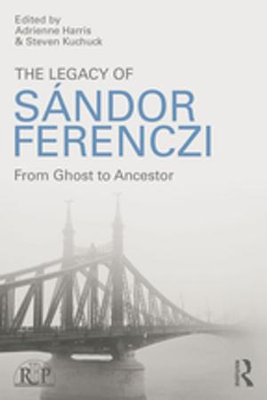 Cover of the book The Legacy of Sandor Ferenczi by Rosa Chun, Rui Da Silva, Gary Davies, Stuart Roper