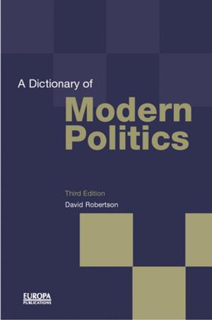 Cover of the book A Dictionary of Modern Politics by Loretta F. Kasper, Marcia Babbitt, Rebecca William Mlynarczyk, Donna M. Brinton, Judith W. Rosenthal